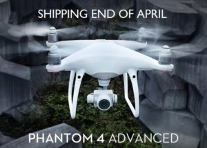 Phantom 4 Advanced Shipping “end of April” – Pre-Order Now !