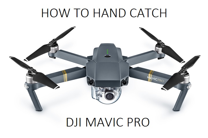 How to Hand Catch a DJI Mavic Pro Drone