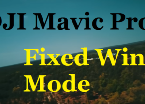 DJI Mavic Pro: How To Fly In Fixed Wing Mode