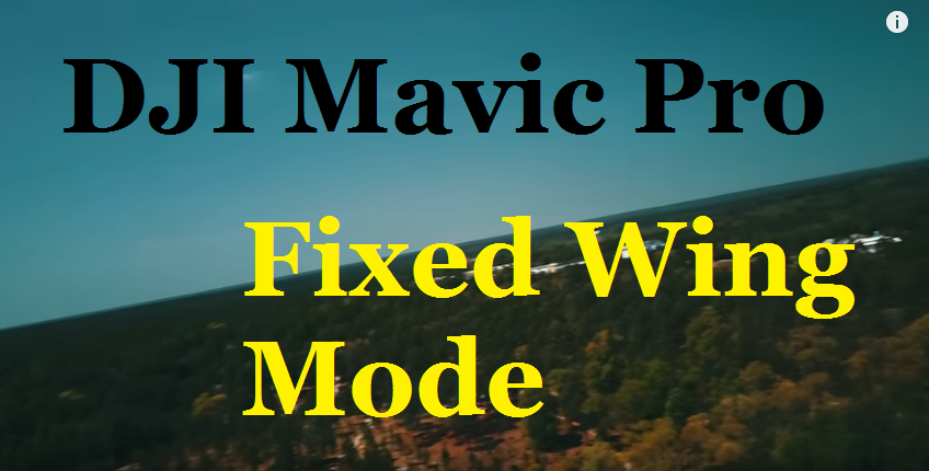 DJI Mavic Pro: How To Fly In Fixed Wing Mode